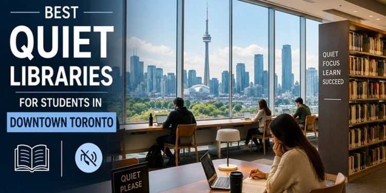 Best Quiet Libraries for Students in Downtown Toronto